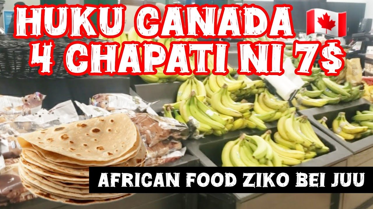 MAISHA YA CANADA AFRICAN FOOD ZIKO VERY EXPENSIVE SANA 4 CHAPATI 700 ksh