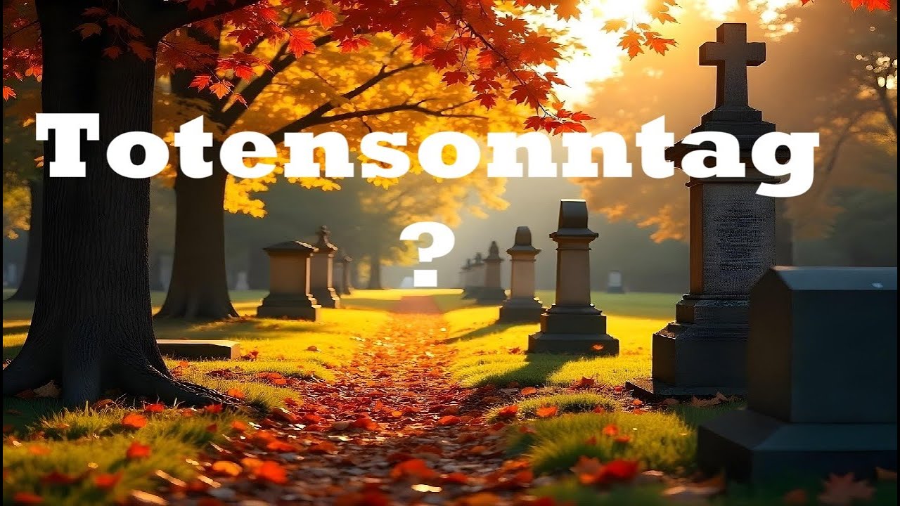 Totensonntag (Ewigkeitssonntag) - einfach erkl&auml;rt