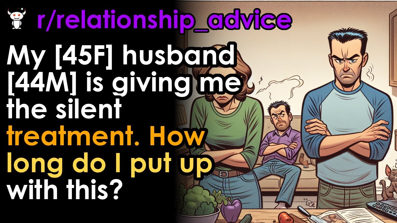 My [45F] husband [44M] is giving me the silent treatment. How long do I put up with this?