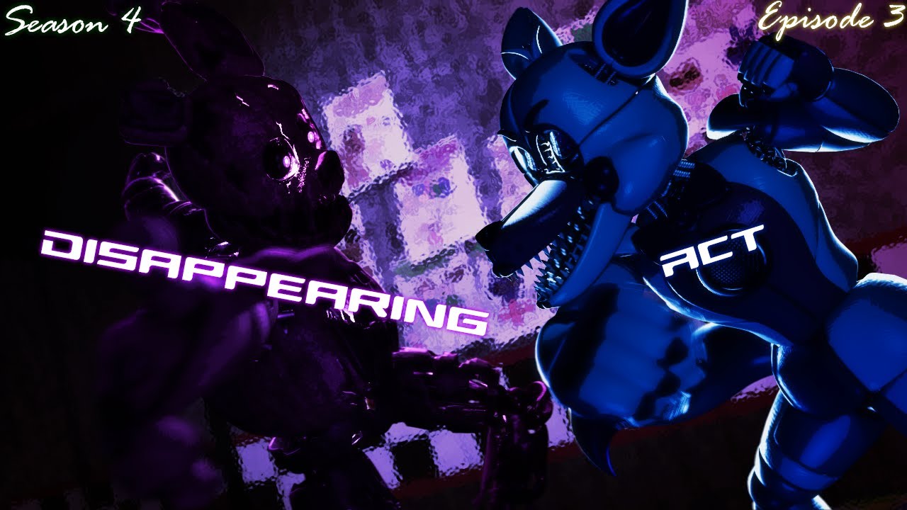 [FNAF SFM] Season 4: Episode 3: Disappearing Act