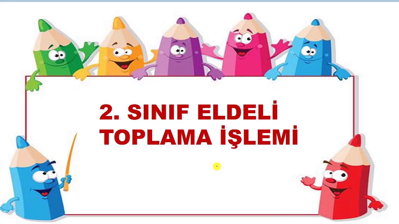 2. Sınıf Matematik Eldeli Toplama İşlemi (Elde Kavramı) Kolay Anlaşılır