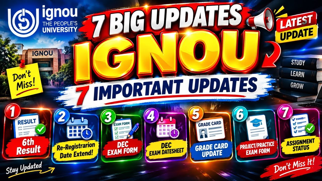 7 BIG UPDATE IGNOU : 6th Result 2026 | GRADE CARD | DEC EXAM FORM/PROJECT | DEC DATESHEET |7 UPDATES