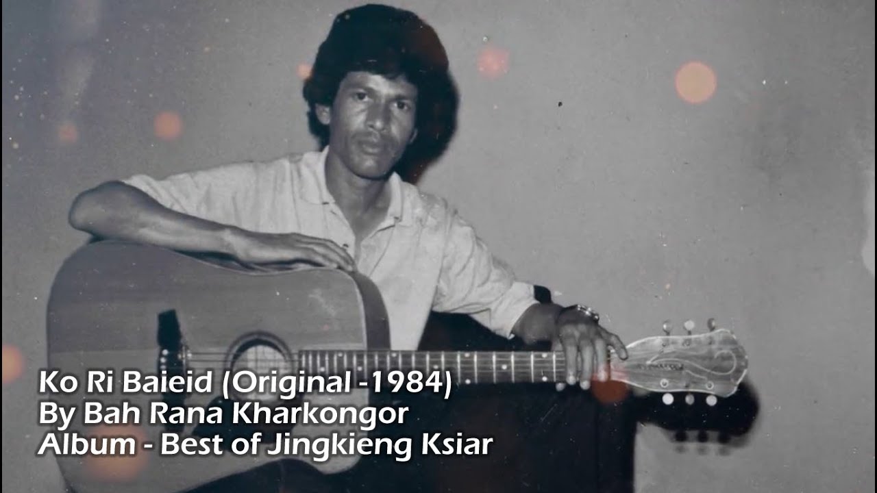 Ko Ri Baieid (Original -1984) By Bah Rana Kharkongor, Album - Best of Jingkieng Ksiar