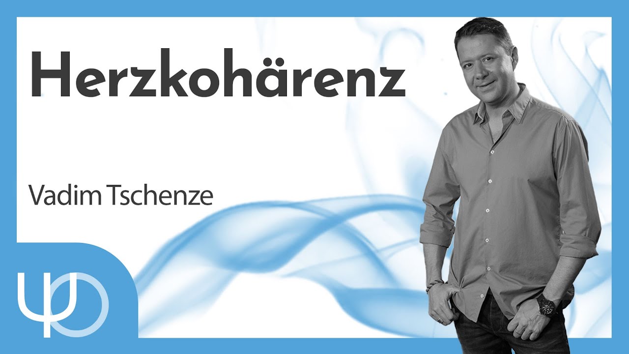 Herzkohärenz 🧠❤️🍀 | Vadim Tschenze (deutsch)