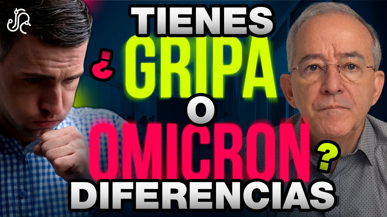 GRIPA O VARIANTE OMICRON Cómo Diferenciarlas ? COVID 19 - Oswaldo Restrepo RSC