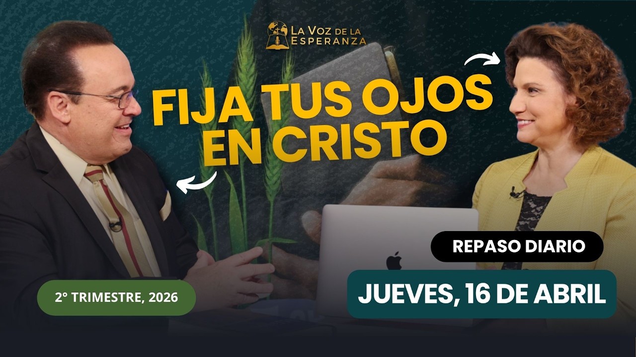 Jueves, Abril 16 | Fija Tus Ojos En Cristo | Escuela Sab&aacute;tica 2026