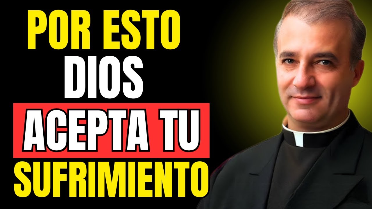 Por Qué DIOS Permite Tu Sufrimiento (Lo Que Nadie Te Revela) - Padre Ángel Espinosa