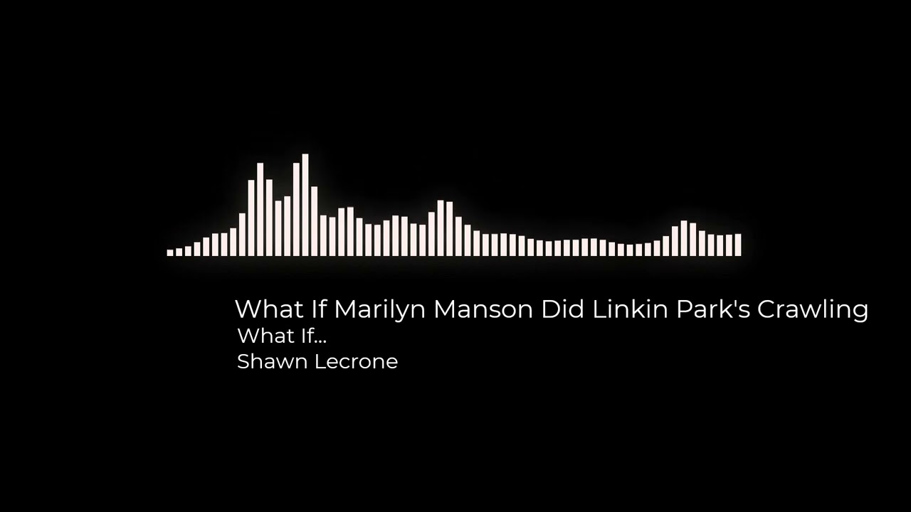 What If Marilyn Manson Did Linkin Park's Crawling (With Vocals)