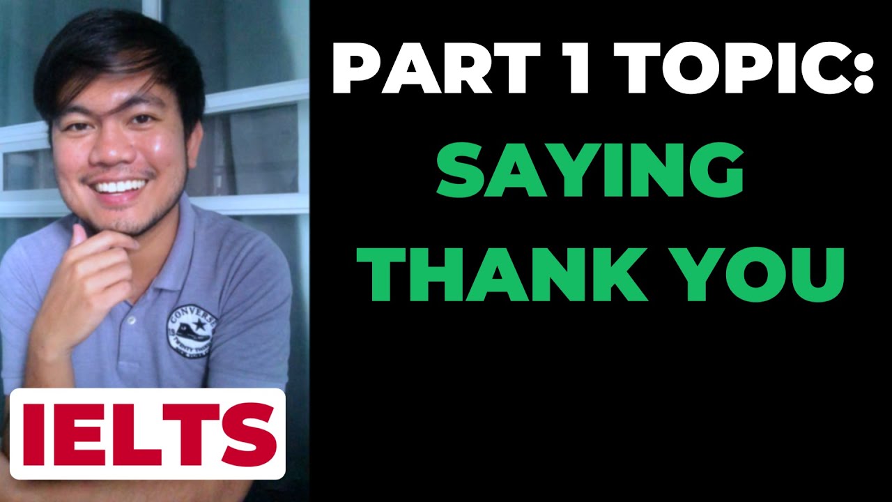 (2025) SAYING, THANK YOU: IELTS Speaking PART 1 Recent Questions