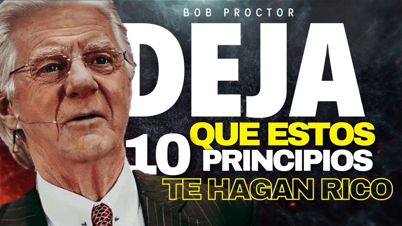 APLICA ESTOS 10 PRINCIPIOS Y LA ABUNDANCIA LLEGARÁ A TU VIDA - BOB PROCTOR EN ESPAÑOL
