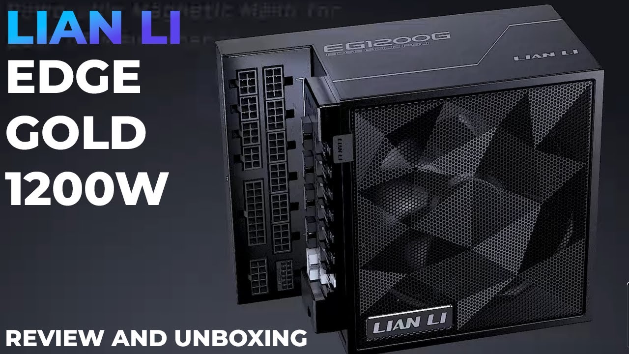 Обзор и распаковка Lian Li EDGE GOLD 1200W