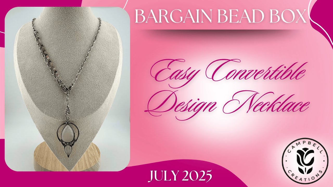 Easy Convertible Design Necklace! | Bargain Bead Box | July 2025