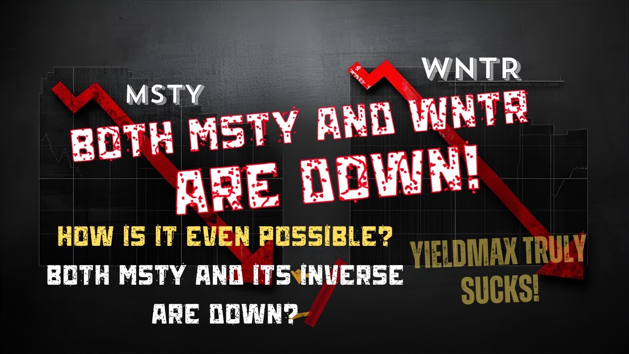 Both Yieldmax's MSTY and its inverse WNTR are DOWN YTD!!!