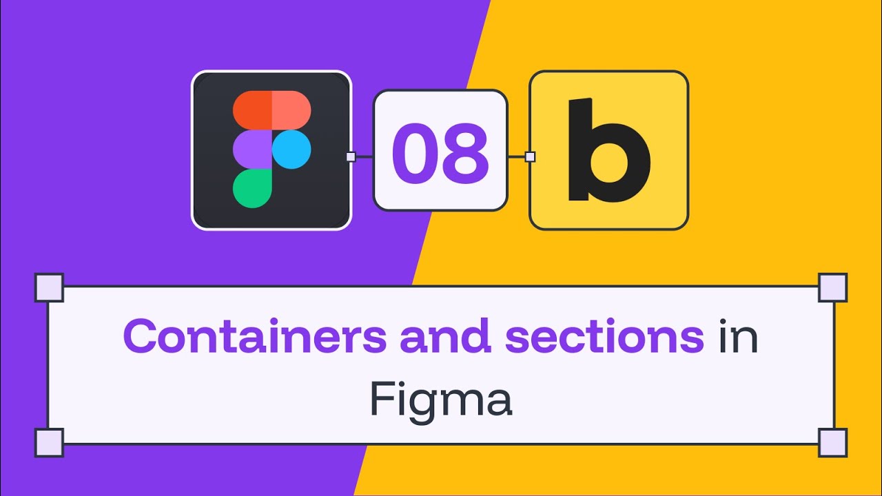 08 - Containers and sections in Figma