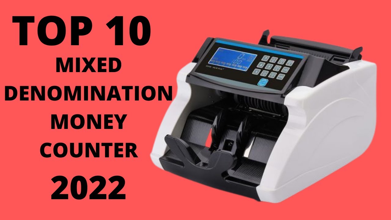 TOP 10: Best Bank Grade Money Counter Machine Mixed Denomination 2022