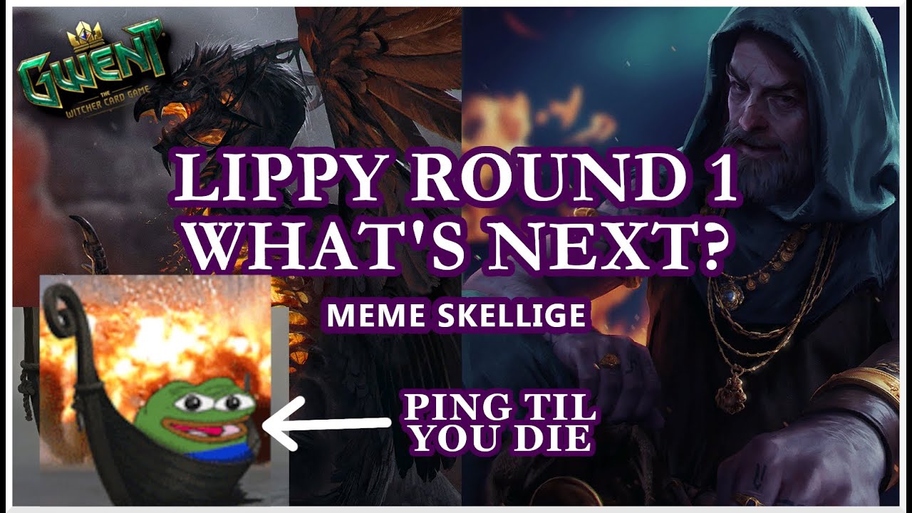 Slamming Lippy ROUND 1... WHAT'S NEXT? | Gwent 11.7 Skellige Meme deck
