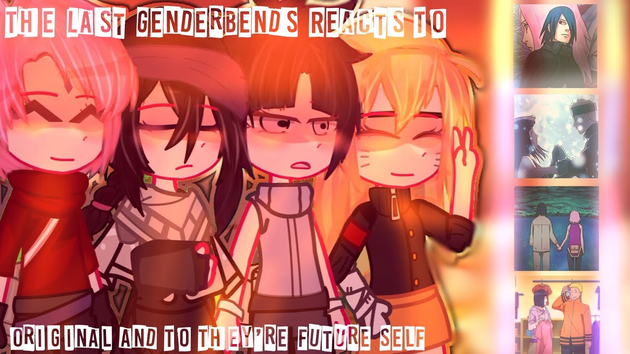 🌸The Last Movie Genderbends React 💗 // [SasuSaku and Naruhina] [🍅🌸🍜🫐] // check description #