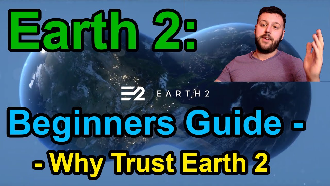 Earth 2: Beginners Guide - Why Trust Earth 2