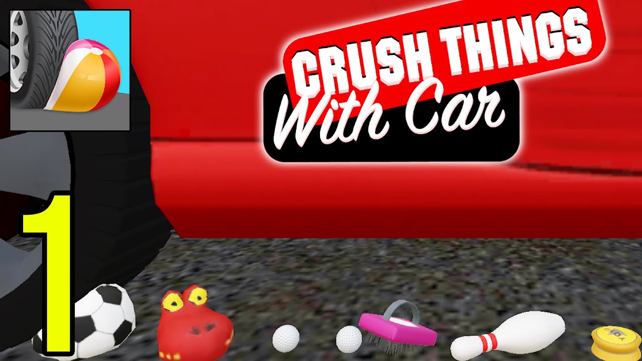 Crush things with car - ASMR games - Gameplay Walkthrough Part 1 (iOS, Android)