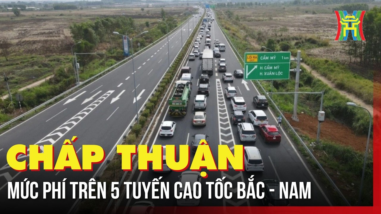 Chấp thuận mức phí trên 5 tuyến cao tốc Bắc - Nam | Tin tức