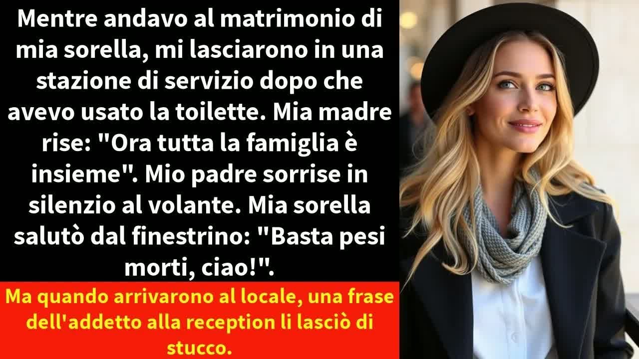Mentre andavo al matrimonio di mia sorella, mi lasciarono in una stazione di servizio dopo che avevo