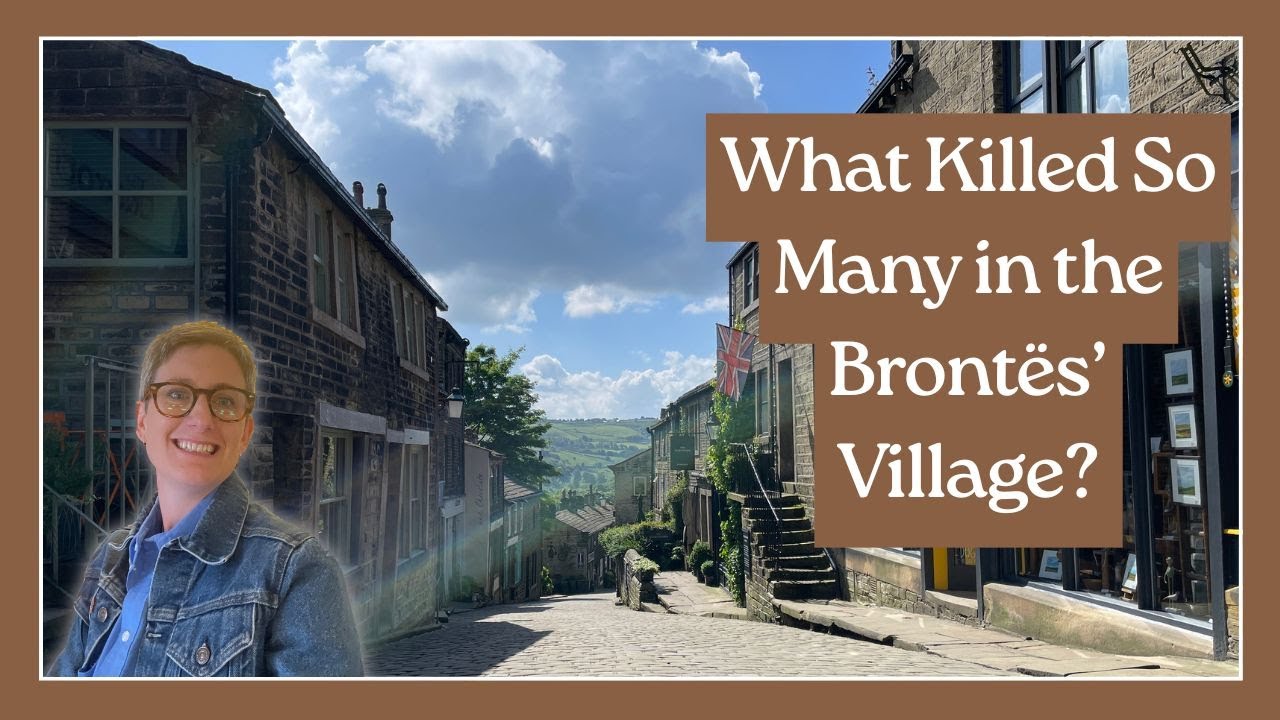 What Killed So Many in the Bront&euml;s&rsquo; Village? Haworth&rsquo;s Horrifying Health Crisis