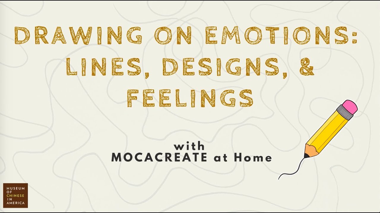 MOCACREATE at Home: Drawing on Emotions: Lines, Designs, & Feelings