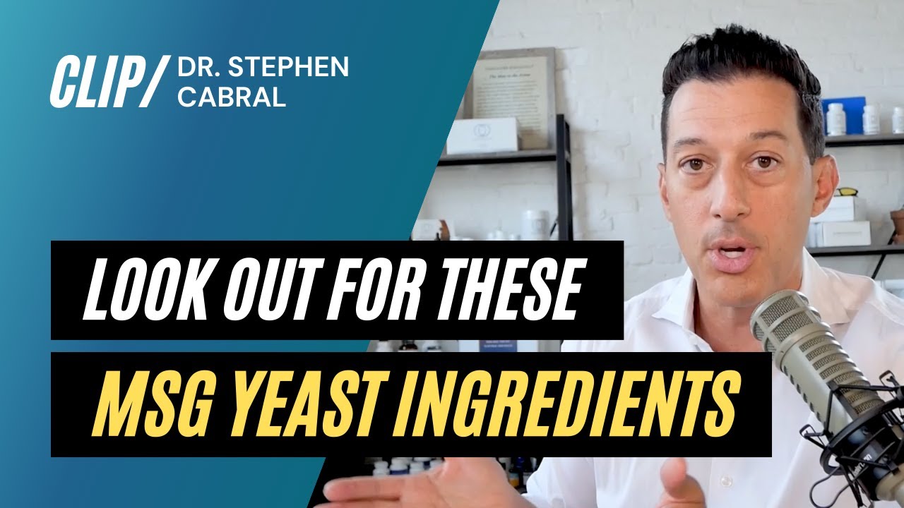 Look Out for These MSG Yeast Ingredients | Dr. Stephen Cabral