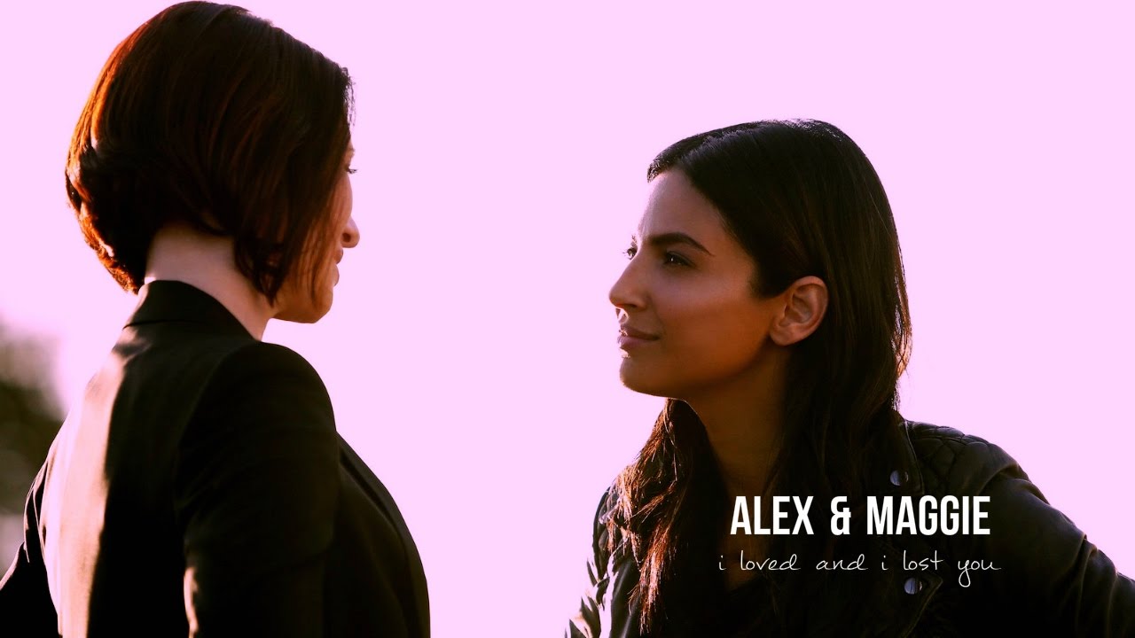 Alex & Maggie (Sanvers): I loved and I lost you
