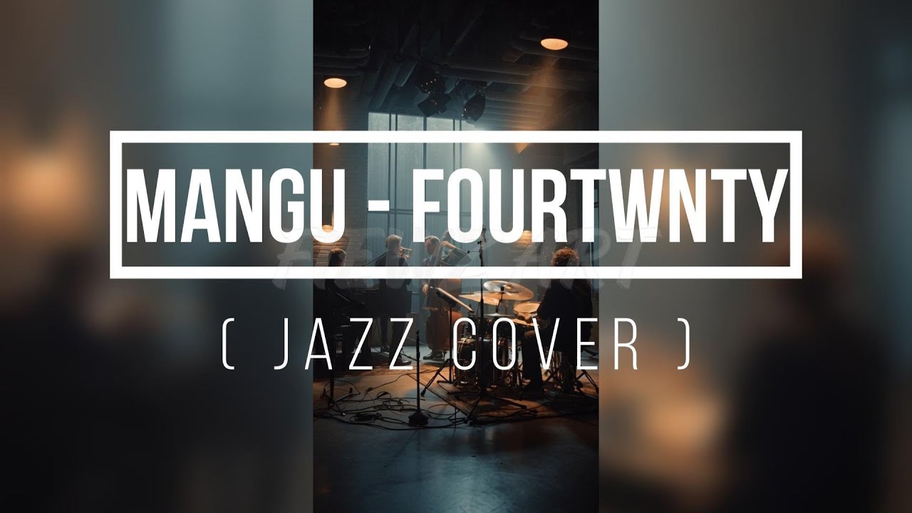 MANGU - FOURTWNTY ( JAZZ COVER ) BY FIEWZ ART