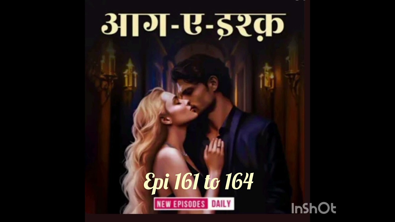 Aag E ishq episode 161 to 164