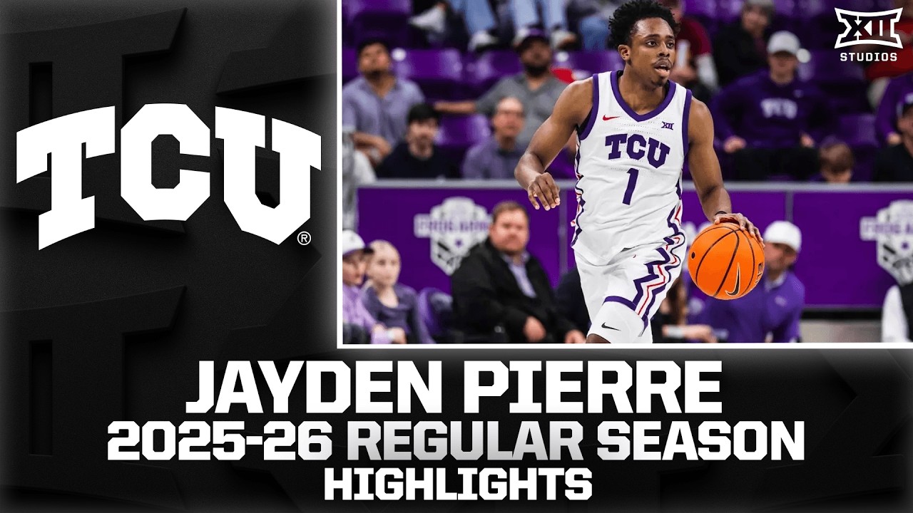 TCU's Jayden Pierre Regular Season Highlights | 2025-26 Big 12 Basketball