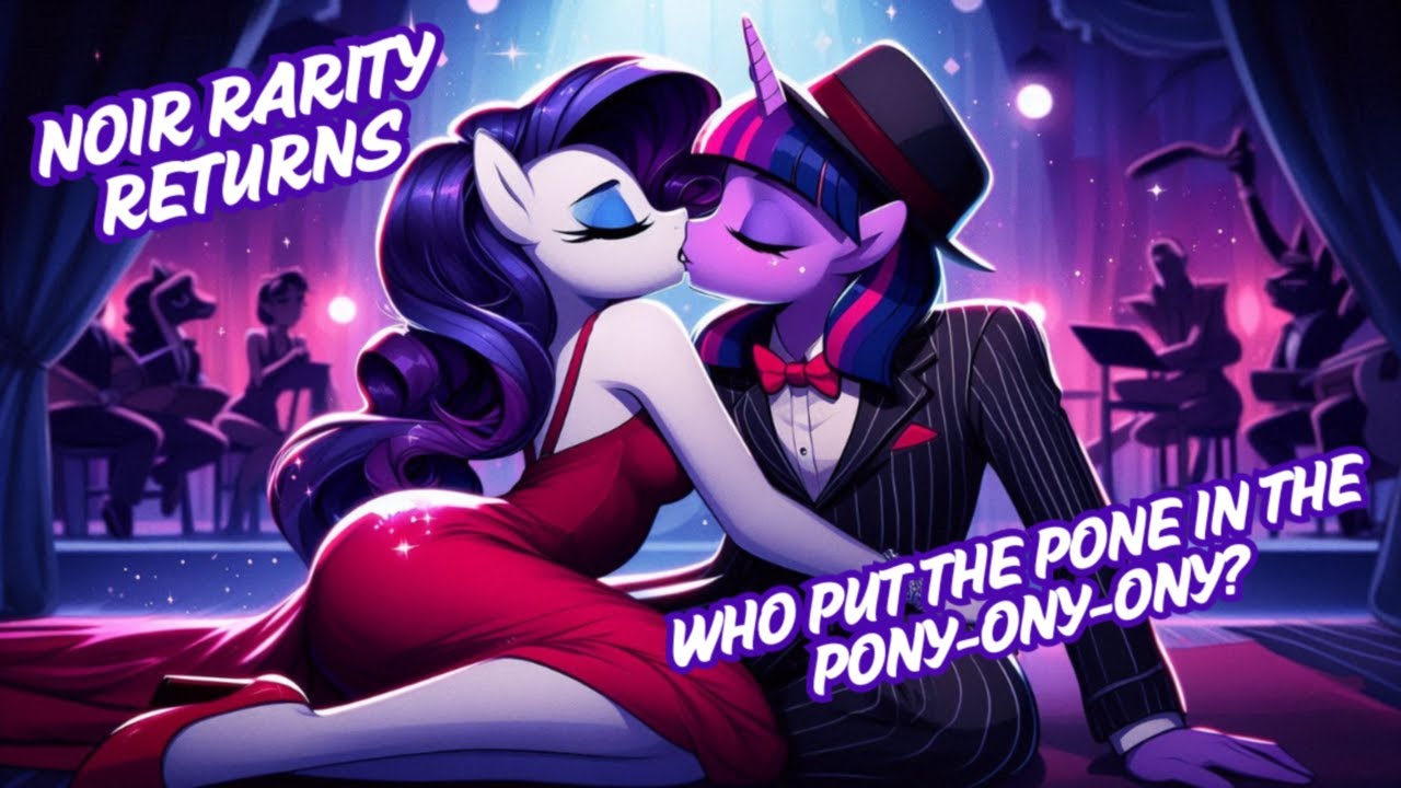 Who Put the Pone in the Pony-ony-ony? Noir Detective (Spy) Rarity Returns Equestria Girls Fan Video
