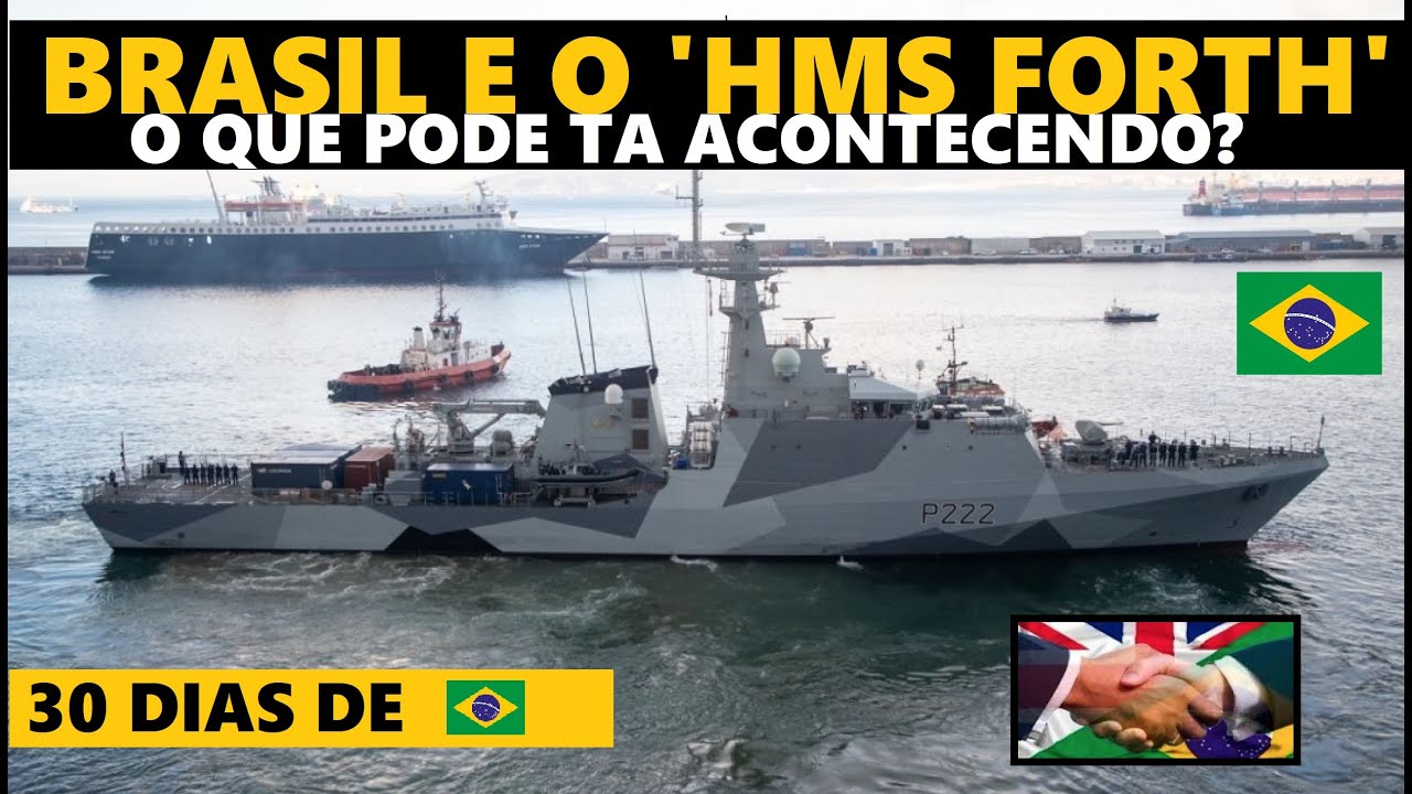HMS FORTH e o BRASIL, o que pode ta ACONTECENDO!?