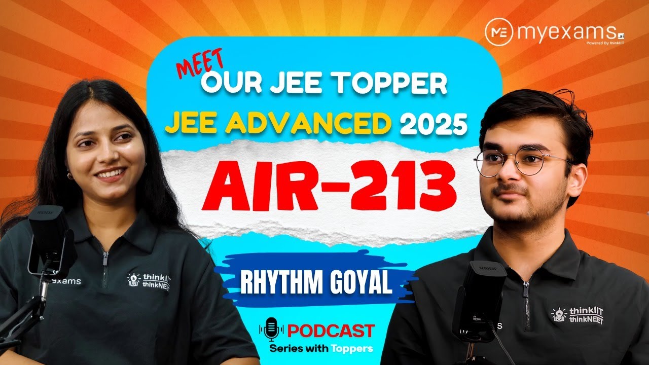 Podcast with Rhythm Goel | JEE 2025 AIR 213 Success Story | MyExams.Ai
