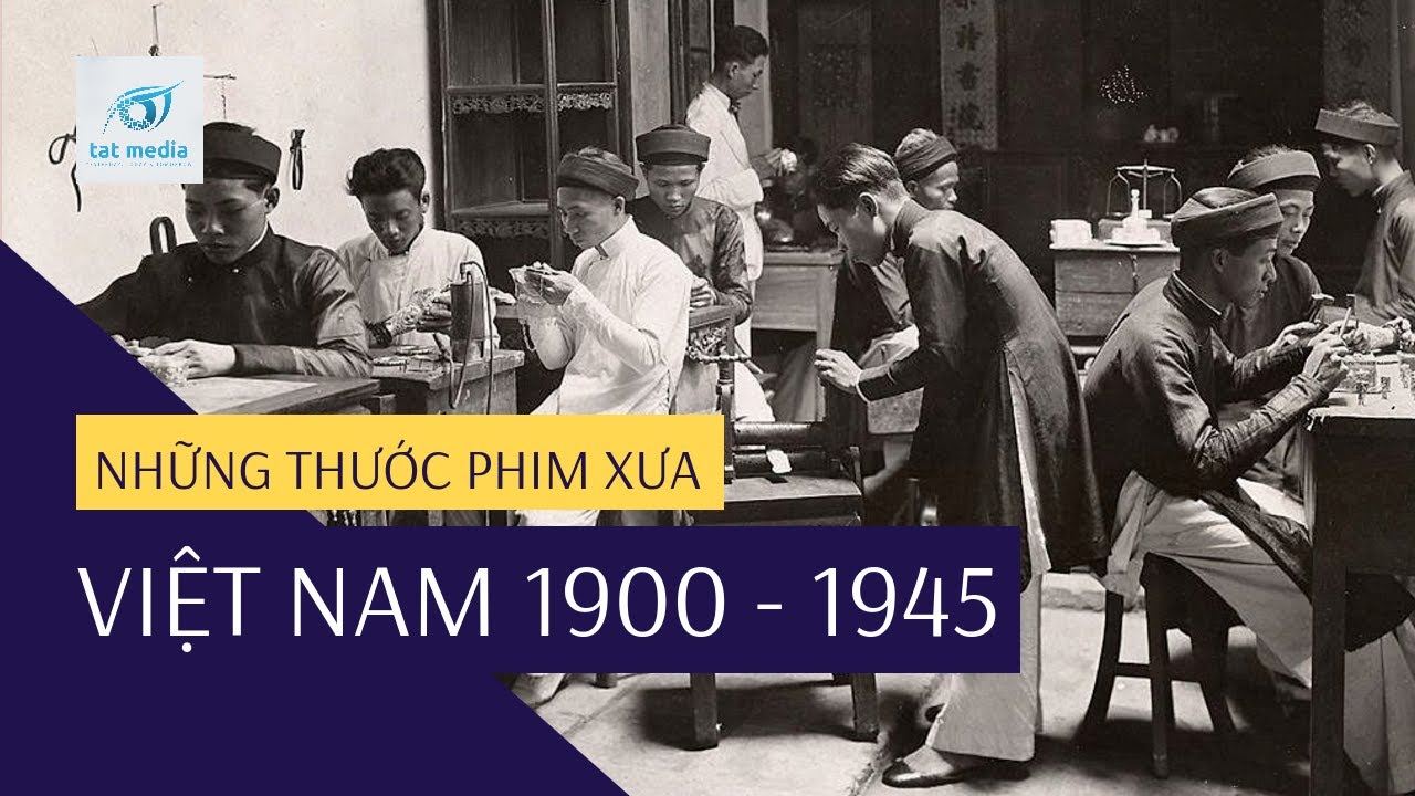 Việt Nam 1900 - 1945 | Những Thước Phim Xưa Việt Nam