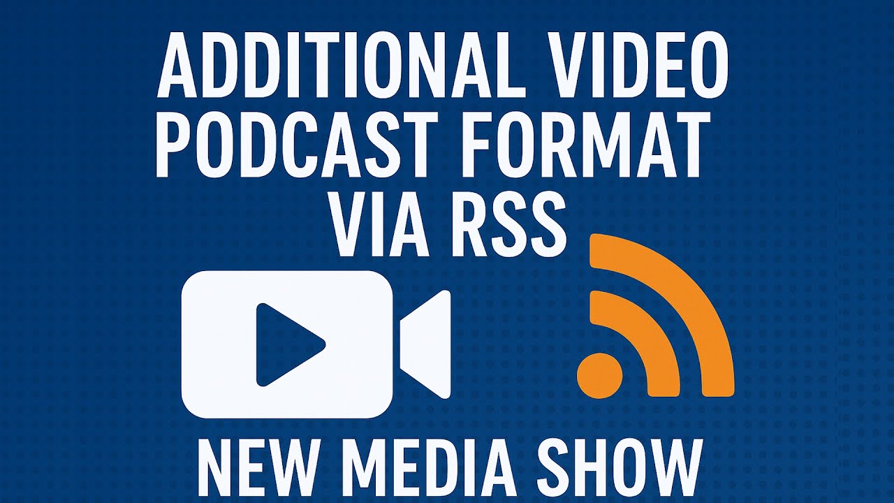 Additional Video Podcast Format via RSS Architecture