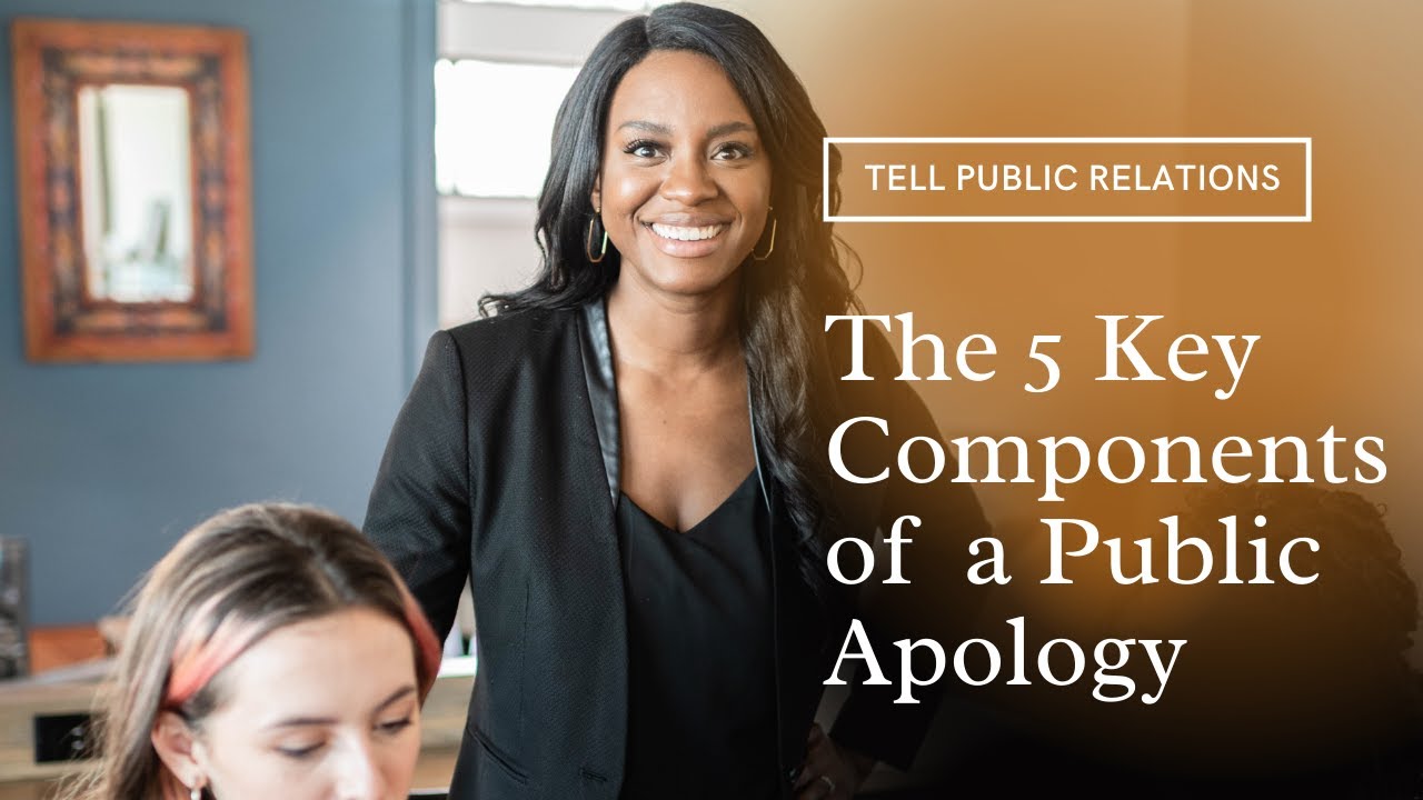 The 5 Components of a Good Public Apology-- PR Lessons from TELL Public Relations