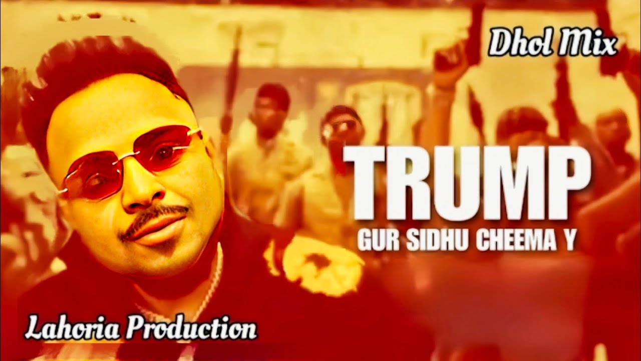 Trump | Dhol Mix | Gur Sidhu Cheema Y | Ft. Dj G Lahoria Production | Latest Punjabi Songs 2024