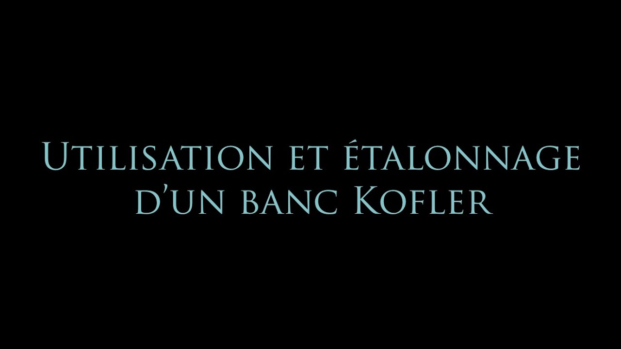 Étalonner et utiliser un banc Kofler