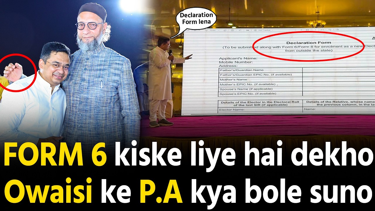 SIR Form 6 aur Declaration Form pe Owaisi ke P.A. Kya Bole Dekho