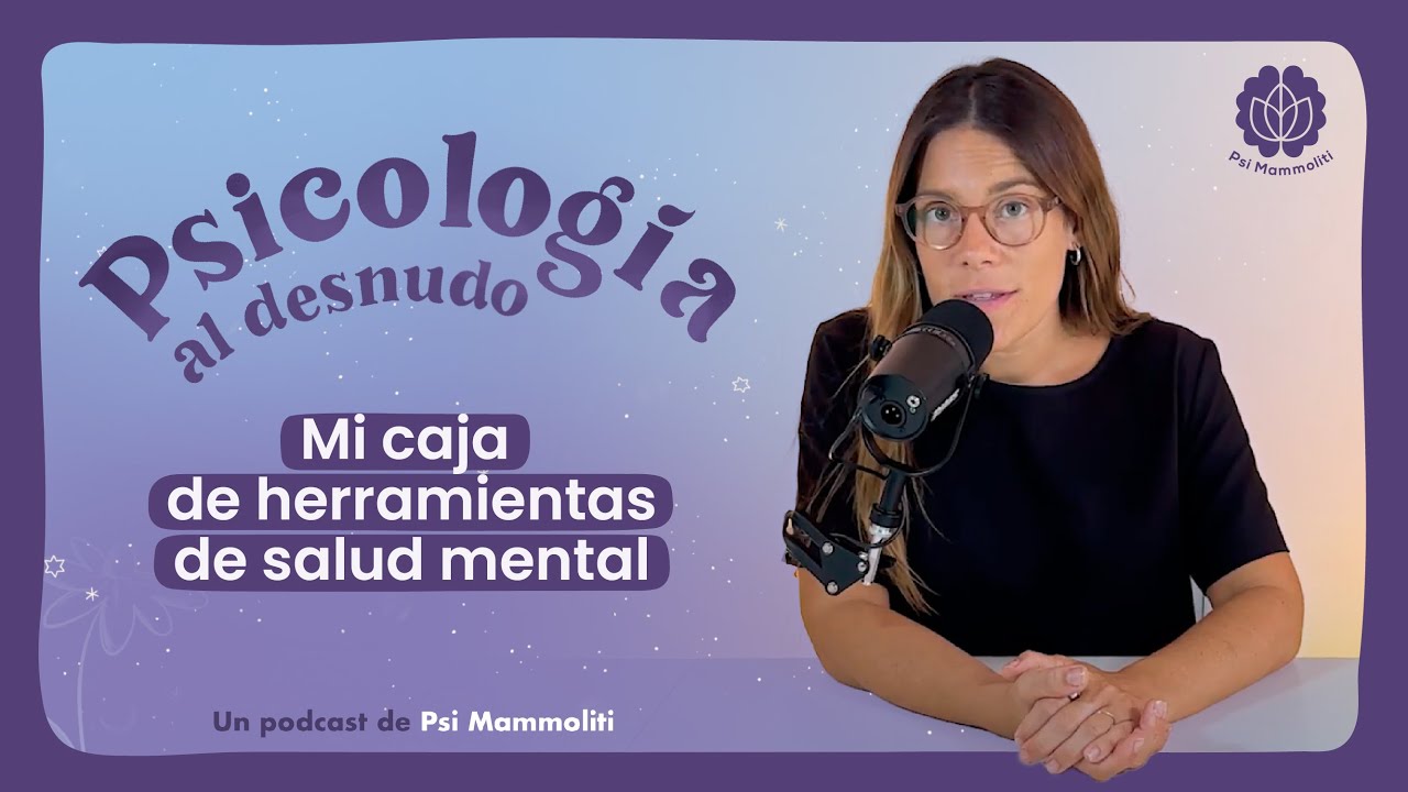 Mi caja de herramientas de salud mental | Psicología al Desnudo | T2 E42
