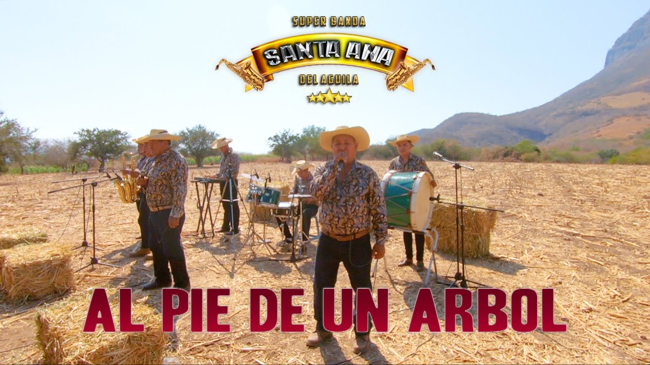 AL PIE DE UN ARBOL SUPER BANDA SANTA ANA DEL AGUILA 2022