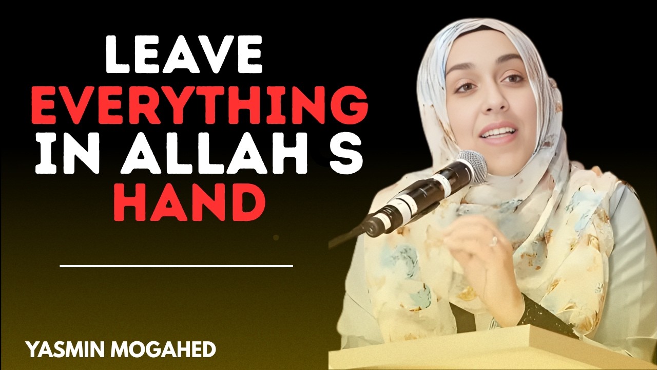 Leave It to Allah and Find Peace | Powerful Reminder to Trust His Plan yasmin mogud