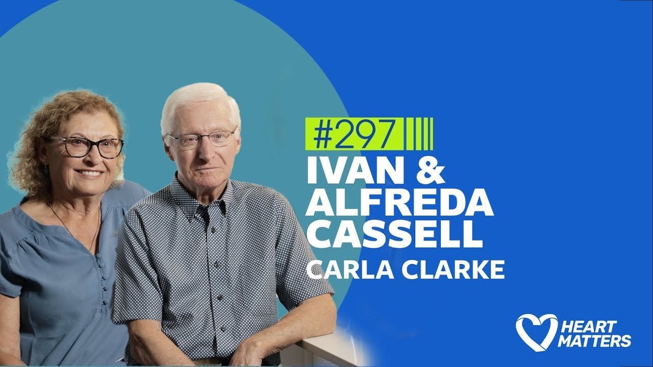Heart Matters #297 - Ivan and Alfreda Cassell, Carla Clarke