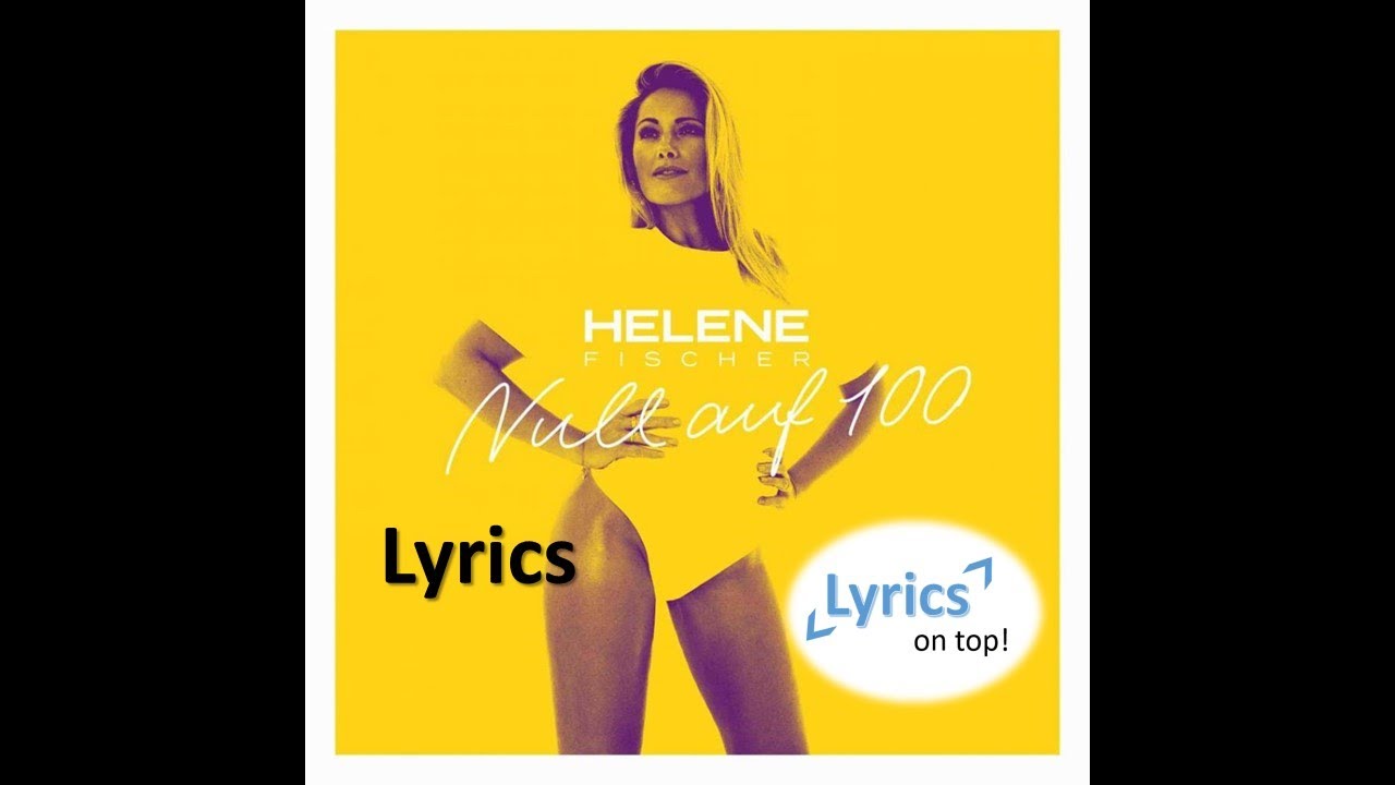 Helene Fischer - Null auf 100 (Lyrics) | Lyrics on top!