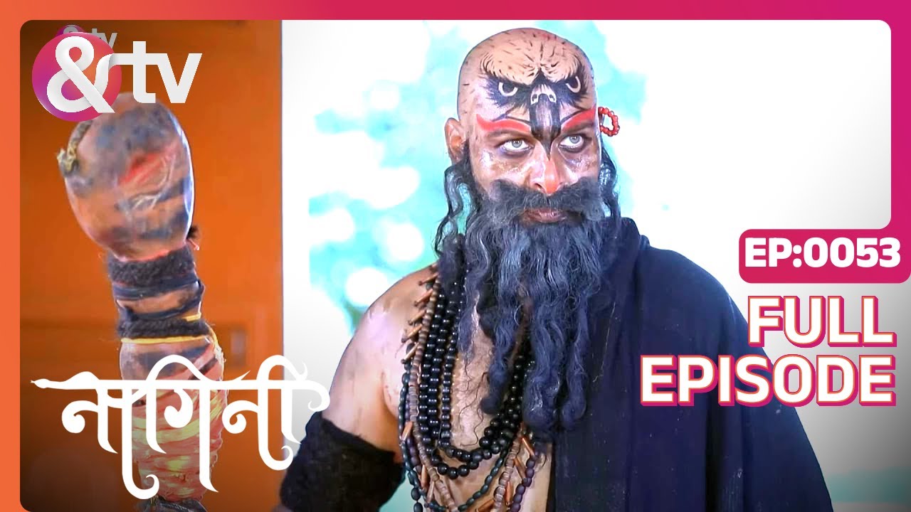 त्र्यंबुक गुरु ने खोला एक राज़ |Nagini |Full Ep.53 |2Apr22|Namratha Gowda,Shivani|@And TV