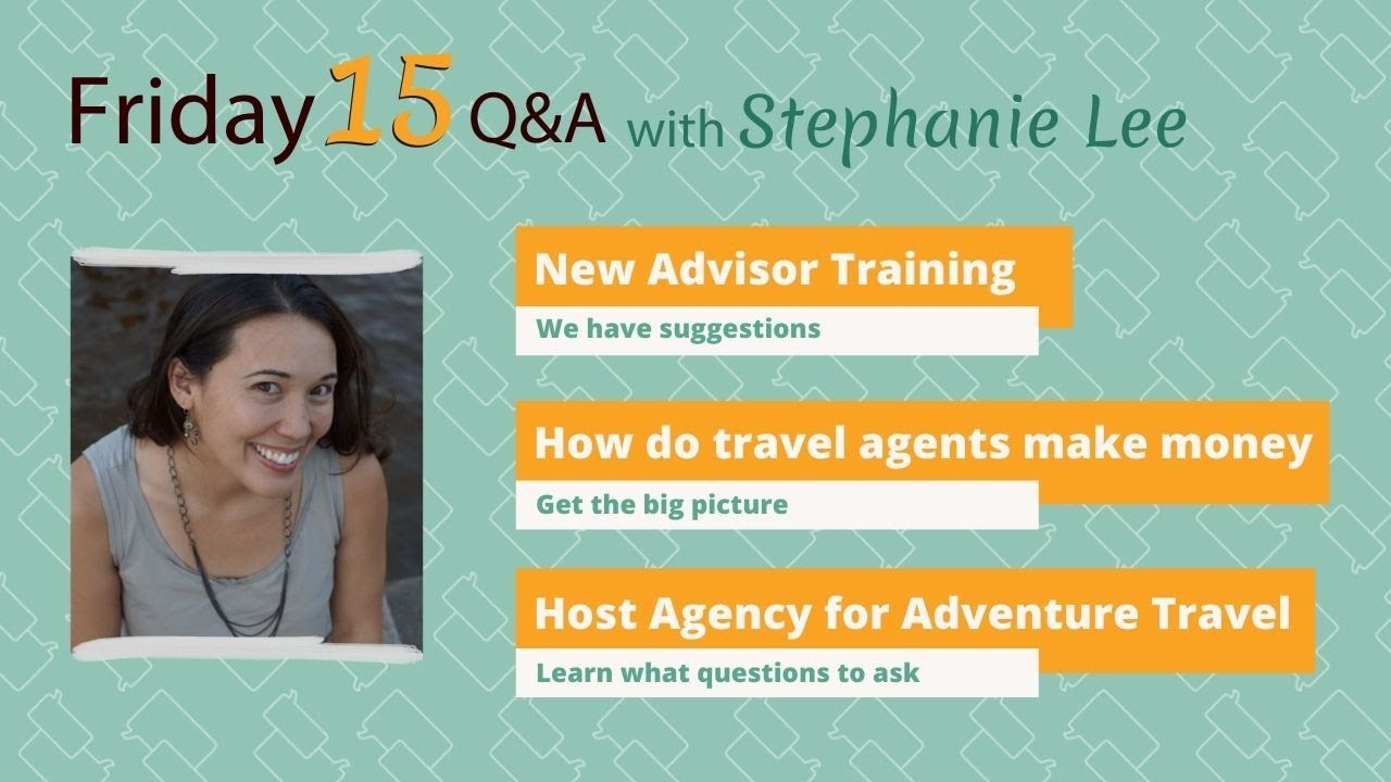 (04) F15: How Do Travel Agents Make Money, New Advisor Training, Host Agency for Adventure Travel