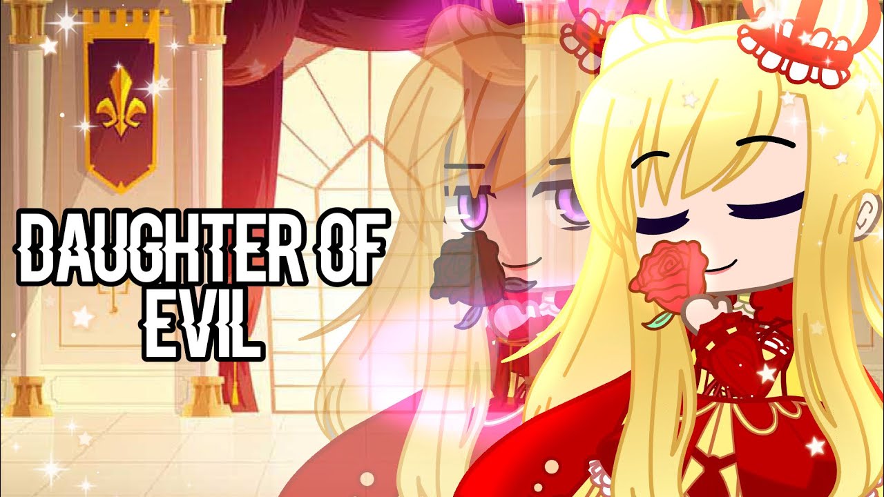 Daughter of Evil||GCMV||Inspired||Pt.1||Gacha club