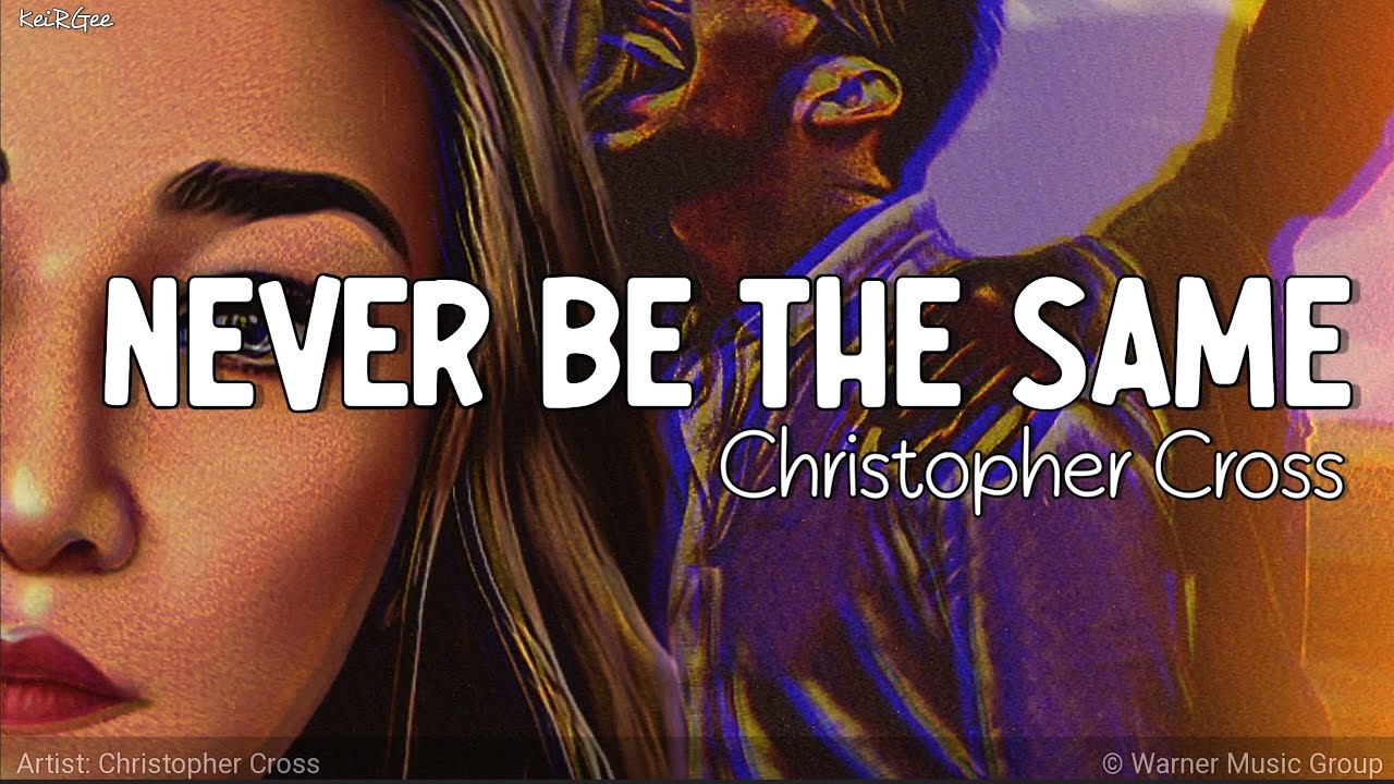Never Be the Same | by Christopher Cross | KeiRGee Lyrics Video